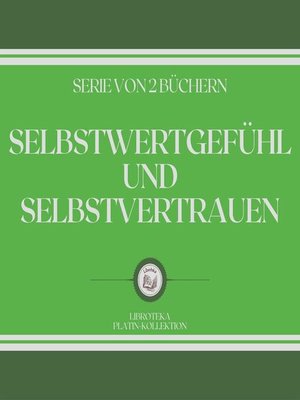 cover image of SELBSTWERTGEFÜHL UND SELBSTVERTRAUEN (SERIE VON 2 BÜCHERN)